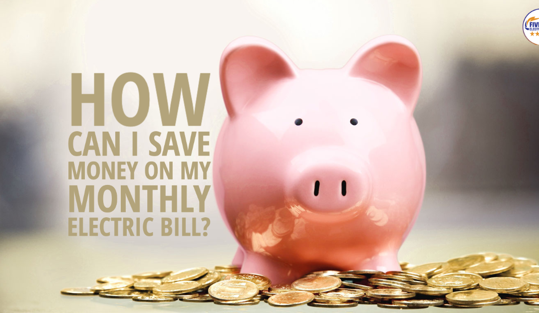 How Can I Save Money on My Monthly Electric Bill?
