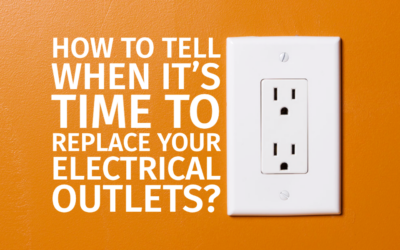 How To Tell When It’s Time to Replace Your Electrical Outlets?